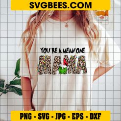 You're A Mean One Mama SVG PNG, Leopard Mama Grinch Christmas SVG on Shirt