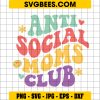 Antisocial Moms Club Svg, Cool Mom Svg, Mom Svg, Mama Svg