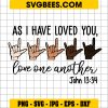 As I Have Loved You Love One Another SVG, JOHN 1334 SVG
