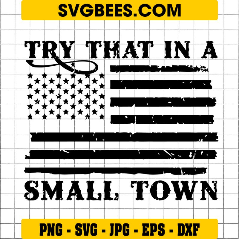 Distressed Flag Svg, Try That In A Small Town Aldean Svg