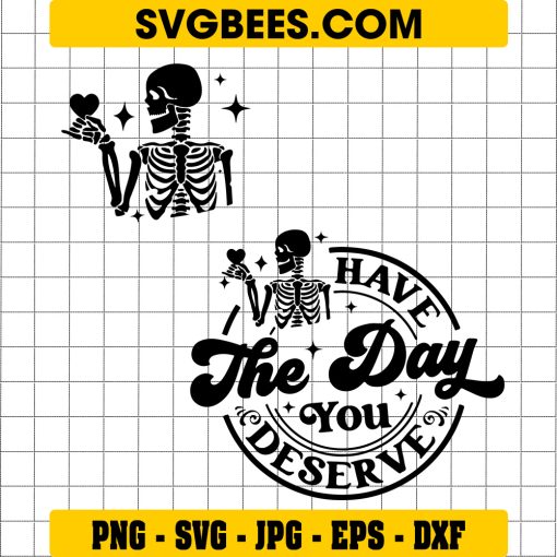 Have the day you deserve SVG, Peace sign skeleton svg