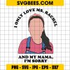 I Only Love Ms. Rachel and My Mama I’m Sorry Svg, Ms. Rachel Svg