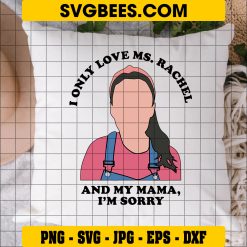 I Only Love Ms. Rachel and My Mama I’m Sorry Svg, Ms. Rachel Svg on Pillow