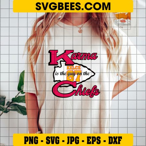 Karma Is The Guy on The Chiefs SVG, Kansas City Chiefs Travis Kelce SVG, Kansas city Chiefs NFL Heart SVG PNG on Shirt