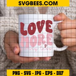 Love More Worry Less SVG Valentines Day SVG on Cup