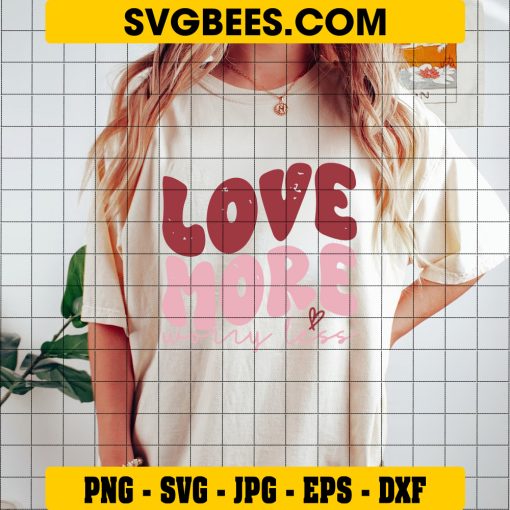Love More Worry Less SVG Valentines Day SVG on Shirt