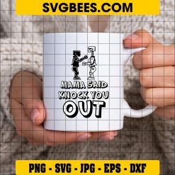 Mama Said Knock You Out Svg, Knock You Out Kids Svg on Cup