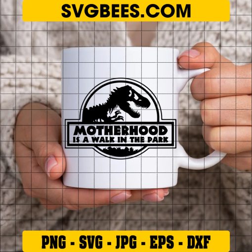 Motherhood Walk in the Park Svg, Mamasaurus Svg, Mom Svg on Cup