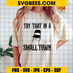 Try That in a Small Town Alabama Funny on Shirt