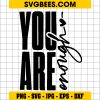 You Are Loved You Are Enough SVG, Motivational Quote SVG