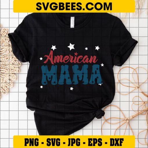 American Mama 4th of July Svg, American Mom Svg, Patriotic Svg on Shirt