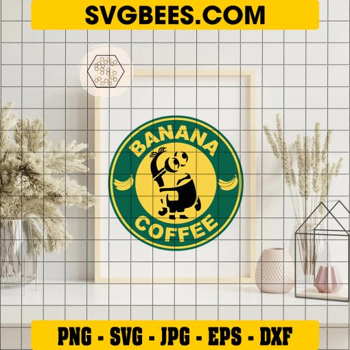 Banana Coffee Svg, Minions Coffee Svg, Funny Drinks Svg on Frame