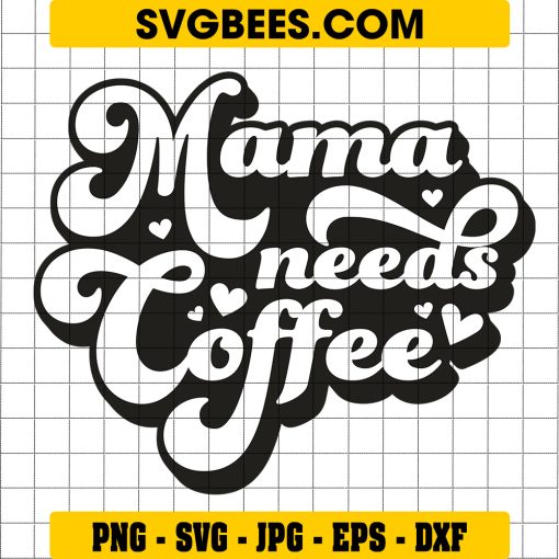 Funny Mom Quote Svg, Mama Needs A Coffee Svg, Coffee Svg