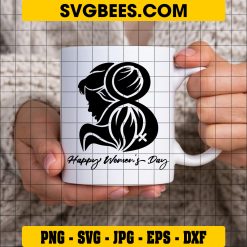 Happy Women's Day Svg, March 8 Svg, Women Svg, Girl Day Svg, Women's Day Quote Design on Cup