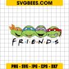 Teenage Mutant Ninja Turtles Friends Svg, TMNT Svg, Cartoon Svg
