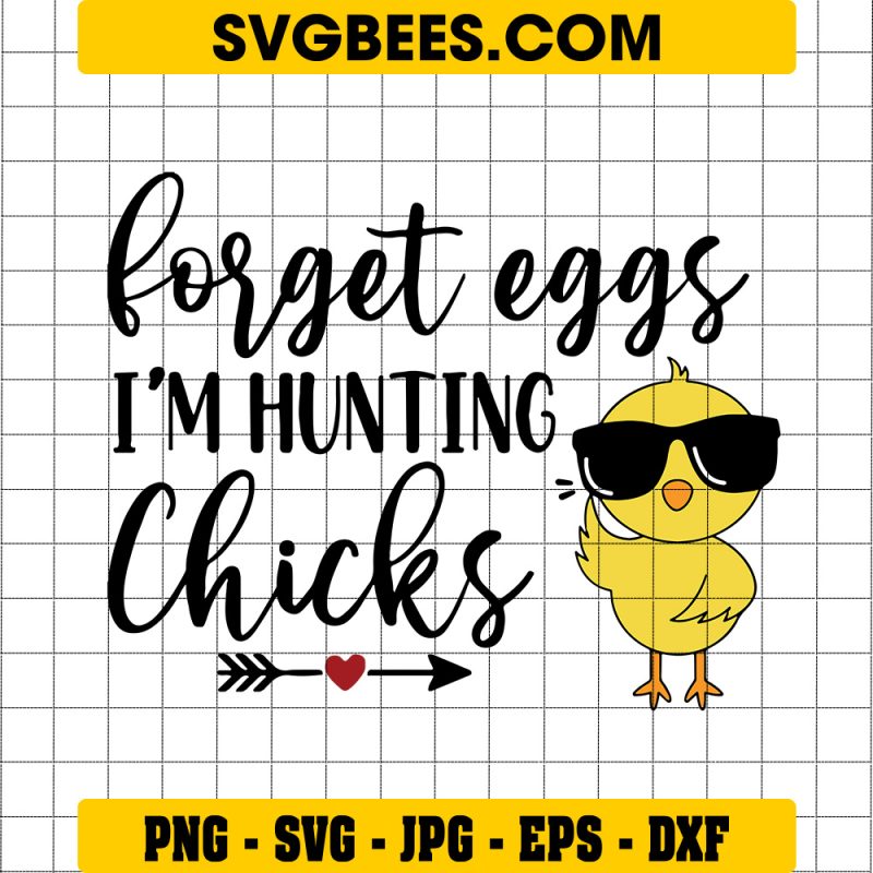 Easter Forget The Eggs I’m Hunting Chicks SVG, Boys Easter SVG, Funny Easter Toddler SVG, Baby Boy Easter SVG