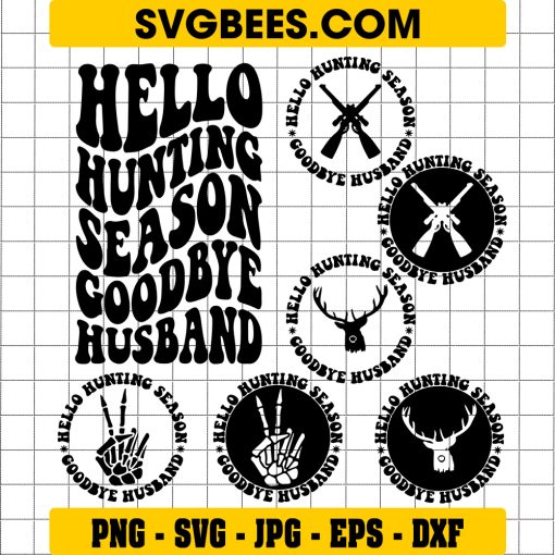 Hello Hunting Season Goodbye Husband Svg, Hunting Svg, Funny Husband Svg, Hunt Svg, Deer Season Svg Bundle