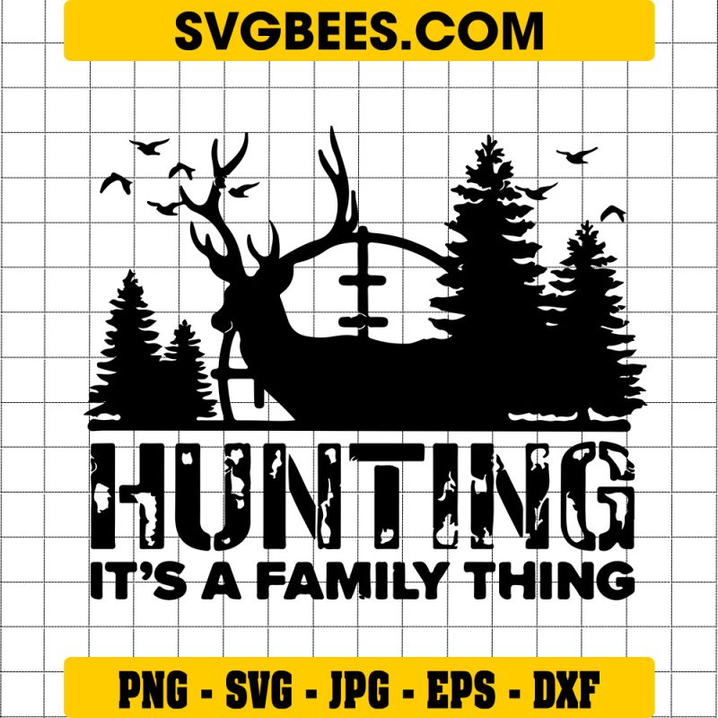 Hunting It’s A Family Thing SVG, Deer Hunting SVG, Deer SVG, Deer Head SVG, Hunting SVG