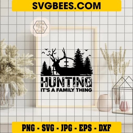 Hunting It’s A Family Thing SVG, Deer Hunting SVG, Deer SVG, Deer Head SVG, Hunting SVG on Frame