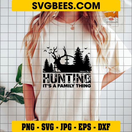 Hunting It’s A Family Thing SVG, Deer Hunting SVG, Deer SVG, Deer Head SVG, Hunting SVG on Shirt