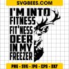 Hunting SVG, I’m Into Fitness Deer Hunting SVG, Deer SVG