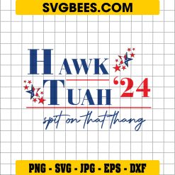 Hawk Tuah 24 SVG, Hawk Tuah 24 US Flag SVG, Hawk Tuah 24 Spit On That Thang PNG SVG EPS DXF