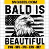 Fourth Of July SVG, Bald Is Beautiful 4th Of July Independence Day Bald Eagle SVG