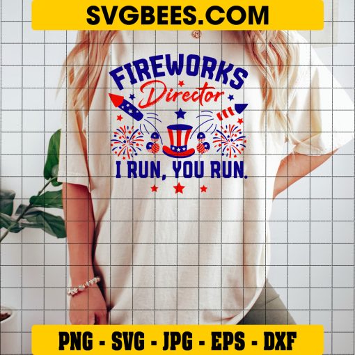 Fourth Of July SVG, Fireworks Director I Run You Run 4th Of July Independence Overjoyed Modern SVG on Shirt