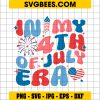 In My 4th Of July Era SVG PNG, Funny Patriotic USA Flag SVG, American Flag Era DXF SVG PNG EPS