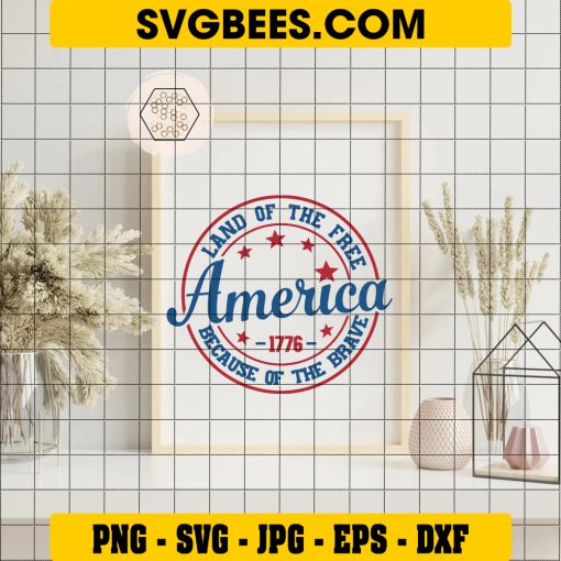 Land Of The Free Because Of The Brave SVG, 4th Of July SVG, American Free DXF SVG PNG EPS on Frame