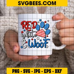 Red White And Woof SVG PNG, Patriotic Dog Lover SVG, USA Flag 4th Of July DXF SVG PNG EPS on cup