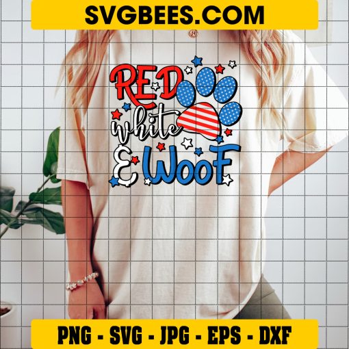 Red White And Woof SVG PNG, Patriotic Dog Lover SVG, USA Flag 4th Of July DXF SVG PNG EPS on shirt