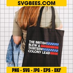 The British Blew A Thirteen Colony Lead SVG, 13 Colony Lead SVG, 4th Of July DXF SVG PNG EPS on Bag