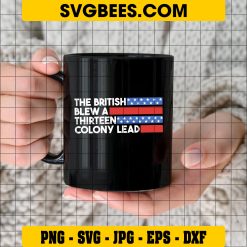 The British Blew A Thirteen Colony Lead SVG, 13 Colony Lead SVG, 4th Of July DXF SVG PNG EPS on Cup