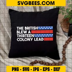 The British Blew A Thirteen Colony Lead SVG, 13 Colony Lead SVG, 4th Of July DXF SVG PNG EPS on Pillow