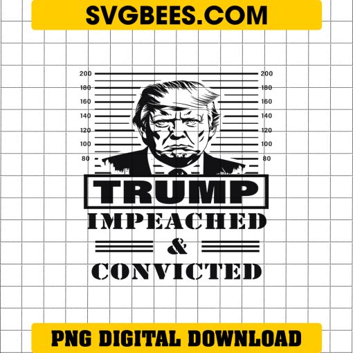 Trump Impeached And Convicted PNG, I’m Voting Convicted Felon 2024 PNG