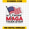 I'm 34 Times More Maga Now Than Ever 2024 PNG, American Flag PNG, Make America Great Again PNG