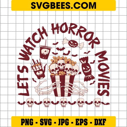 Let's Watch Horror Movies SVG, Theater Food SVG, Halloween Movies SVG PNG EPS DXF, Cricut File