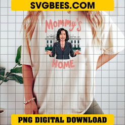 Funny Kamala Harris Mommy's Home PNG