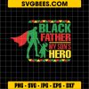 Black Father My Son’s Hero Svg, Juneteenth Father and Son Svg