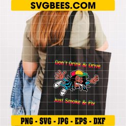 Don’t Drink And Drive Just Smoke And Fly Svg, Rastaman Cannabis Svg on bag