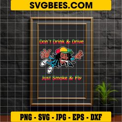 Don’t Drink And Drive Just Smoke And Fly Svg, Rastaman Cannabis Svg on frame