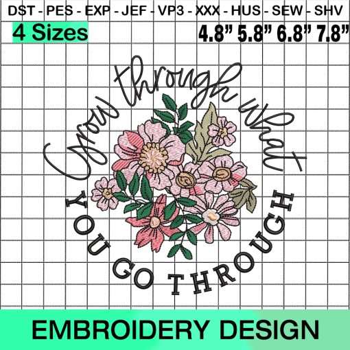 Grow Through What You Go Through, Women Floral Embroidery Design