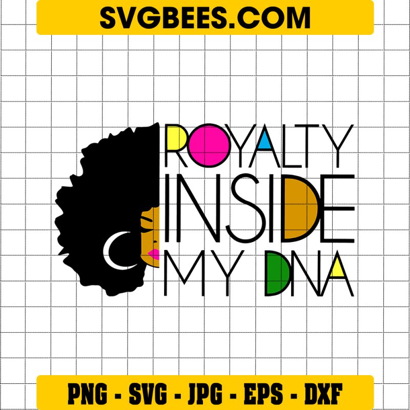 Royalty Inside My DNA Svg, Black History Svg, Black Month Svg