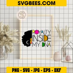 Royalty Inside My DNA Svg, Black History Svg, Black Month Svg on frame