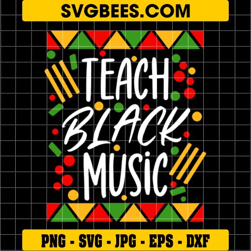 Teach Black Music Svg, Music Teacher Svg, Black Teacher Juneteenth Svg