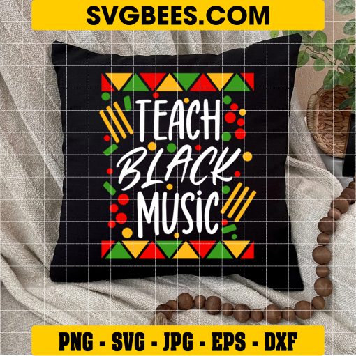 Teach Black Music Svg, Music Teacher Svg, Black Teacher Juneteenth Svg on pillow