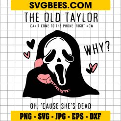 The Old Taylor Can’t Come To The Phone Svg, Scream Png, Taylor Swift Svg Png, Halloween Ghostface SVG PNG EPS DXF PDF