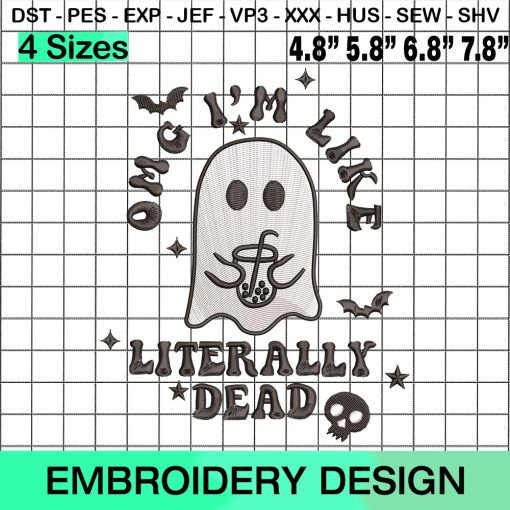 OMG I'm Like Literally Dead, Halloween Ghost Embroidery Design