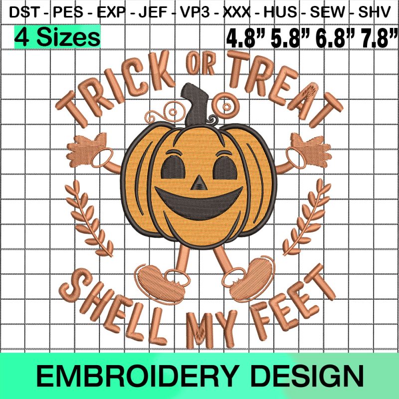 Trick or Treat Shell My Feet Embroidery, Funny Pumpkin Halloween Embroidery Design